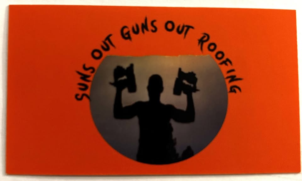 Suns Out Guns Out Roofing